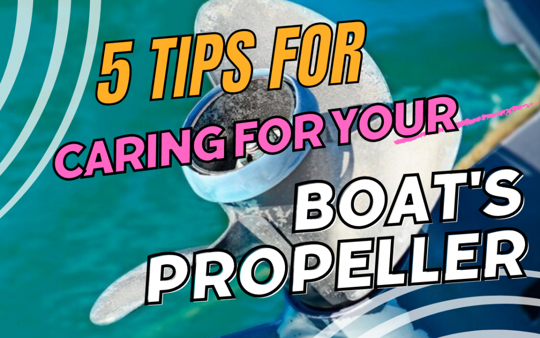 💥5 Tips for Caring for Your Boat’s Propeller⚓️